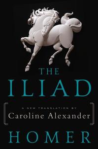 The Iliad: A New Translation di Caroline Alexander, Homer edito da Ecco Press