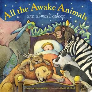 All The Awake Animals Are Almost Asleep di Crescent Dragonwagon edito da Little, Brown & Company