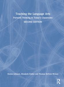 Teaching The Language Arts di Denise Johnson, Elizabeth Dobler, Thomas DeVere Wolsey edito da Taylor & Francis Ltd