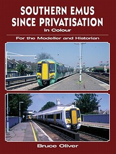 Southern Emus Since Privatisation For The Modeller And Historian di Bruce Oliver edito da Ian Allan Publishing