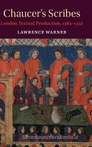 Chaucer's Scribes di Lawrence Warner edito da Cambridge University Press