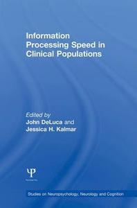 Information Processing Speed in Clinical Populations di John Deluca edito da Taylor & Francis Ltd