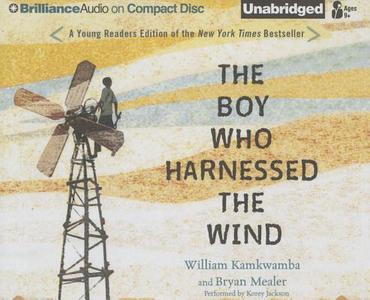 The Boy Who Harnessed the Wind: Young Readers Edition di William Kamkwamba, Bryan Mealer edito da Brilliance Audio