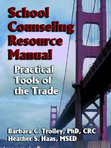 School Counseling Resource Manual di Heather Haas, Barbara Trolley edito da Booklocker Inc.,us