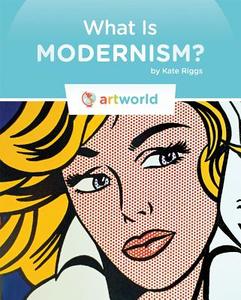 What Is Modernism? di Kate Riggs edito da CREATIVE CO