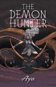 The Demon Hunter di Aya edito da IUniverse