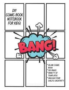 DIY Comic Book Notebook for Kids: Create Your Own Comics Books Note Book. 8.5 X 11 Inch Softcover with Multiple Story Te di Creative Kid Books edito da INDEPENDENTLY PUBLISHED