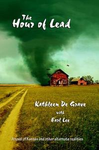 The Hour of Lead di Kathleen De Grave edito da See Sharp Press