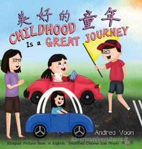 Childhood Is a Great Journey 美好的童年 di Andrea Voon edito da BOOKBABY