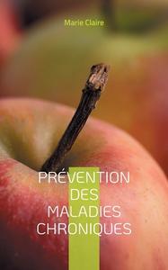 Prévention des Maladies Chroniques di Marie Claire edito da Books on Demand