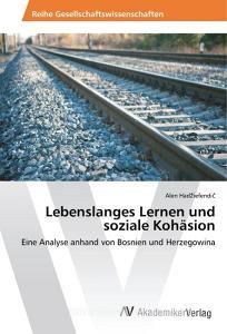Lebenslanges Lernen und soziale Kohäsion di Alen Hadziefendic edito da AV Akademikerverlag