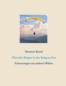 Über den Bergen ist der Krieg so fern di Hartmut Bossel edito da Books on Demand
