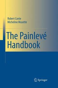 The Painlevé Handbook di Robert M. Conte, Micheline Musette edito da Springer Netherlands
