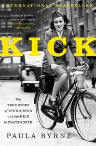 Kick: The True Story of Jfk's Sister and the Heir to Chatsworth di Paula Byrne edito da PERENNIAL