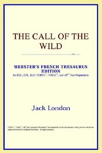 The Call Of The Wild (webster's French Thesaurus Edition) di Icon Reference edito da Icon Health
