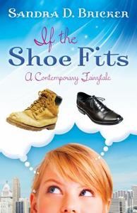 If The Shoe Fits di Sandra D Bricker edito da Moody Press,u.s.