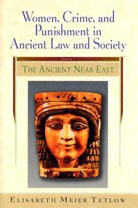 Women, Crime and Punishment in Ancient Law and Society di Elisabeth Meier Tetlow edito da Bloomsbury Publishing PLC
