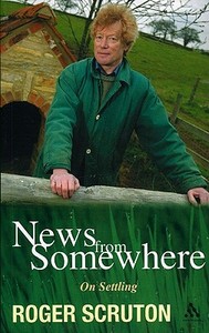 News From Somewhere di Roger Scruton edito da Bloomsbury Publishing Plc
