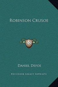 Robinson Crusoe di Daniel Defoe edito da Kessinger Publishing