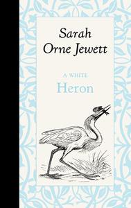 A White Heron di Sarah Jewett edito da AMER ROOTS