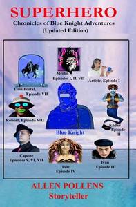 Superhero: Chronicles of Blue Knight Adventures di Allen L. Pollens edito da Createspace