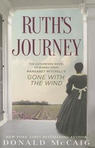 Ruth's Journey: The Authorized Novel of Mammy from Margaret Mitchell's Gone with the Wind di Donald McCaig edito da Simon & Schuster Export