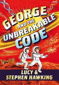 George and the Unbreakable Code di Stephen Hawking, Lucy Hawking edito da SIMON & SCHUSTER BOOKS YOU