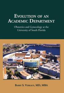 Evolution of an Academic Department di Barry S. Verkauf MD Mba edito da Xlibris
