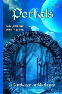 Portals: A Fantasy Anthology di Christy Thomas, Echo Shea, Anna Simpson edito da Createspace