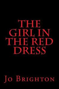 The Girl in the Red Dress di Jo Brighton edito da Createspace