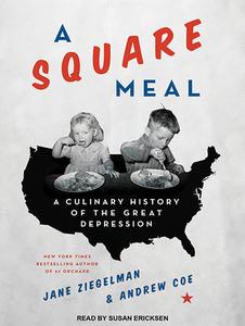 A Square Meal: A Culinary History of the Great Depression di Jane Ziegelman, Andrew Coe edito da Tantor Audio