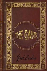 The Game di Jack London edito da Createspace