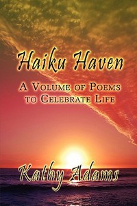 Haiku Haven di Kathy Adams edito da America Star Books
