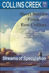 Collins Creek, Vol 2: Streams of Speculation di Ron Collins edito da LIGHTNING SOURCE INC