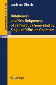 Uniqueness And Non-uniqueness Of Semigroups Generated By Singular Diffusion Operators di A. N. Eberle edito da Springer-verlag Berlin And Heidelberg Gmbh & Co. Kg