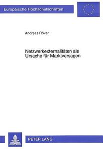 Netzwerkexternalitäten als Ursache für Marktversagen di Andreas Röver edito da Lang, Peter GmbH