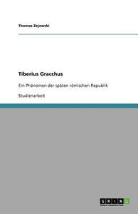 Tiberius Gracchus di Thomas Zejewski edito da Grin Publishing