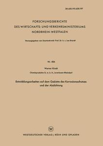 Entwicklungsarbeiten auf dem Gebiete des Korrosionsschutzes und der Abdichtung di Werner Kirsch edito da VS Verlag für Sozialwissenschaften