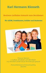 Benimm-Leitfaden Intensiv zum Berufsstart di Karl Hermann Künneth edito da Books on Demand