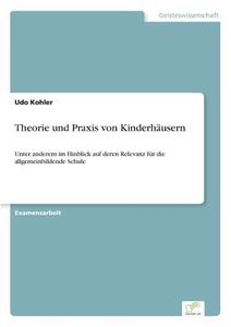 Theorie und Praxis von Kinderhäusern di Udo Kohler edito da Diplom.de