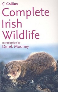 Complete Irish Wildlife di Derek Mooney, Paul Sterry edito da HarperCollins Publishers