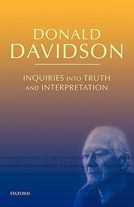 Inquiries into Truth and Interpretation di Donald (University of California Davidson edito da Oxford University Press