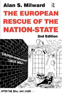 The European Rescue of the Nation State di Alan S. Milward edito da Routledge