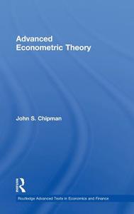 Advanced Econometric Theory di John Chipman edito da Taylor & Francis Ltd