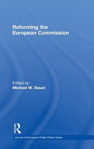 Reforming the European Commission di Michael W. Bauer edito da Routledge