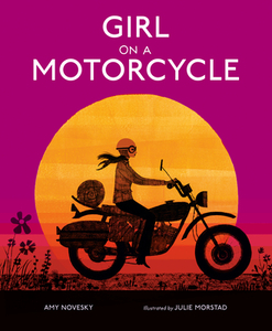 Girl on a Motorcycle di Amy Novesky edito da VIKING BOOKS FOR YOUNG READERS