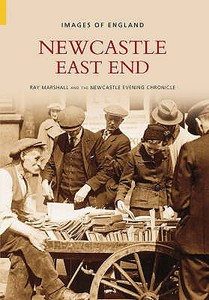 Newcastle East End di Ray Marshall edito da The History Press Ltd