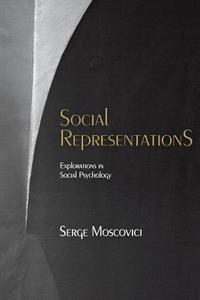 Social Representations: Essays in Social Psychology di Serge Moscovici edito da NEW YORK UNIV PR