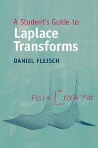 A Student's Guide To Laplace Transforms di Daniel Fleisch edito da Cambridge University Press