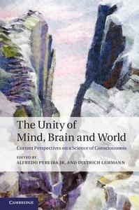 The Unity of Mind, Brain and World di Jr Pereira edito da Cambridge University Press